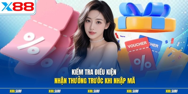Giftcode X88 Hôm Nay - Cập Nhật Ưu Đãi Quà Thưởng Cực Lớn 3 Kiểm tra điều kiện nhận thưởng trước khi nhập mã